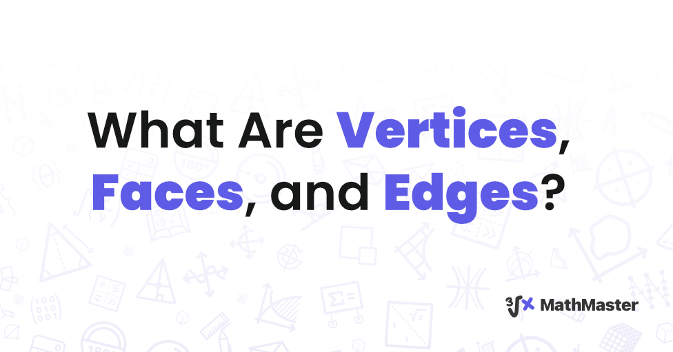 What Are Vertices, Faces, and Edges? A Profound Exploration of Geometric Fundamentals